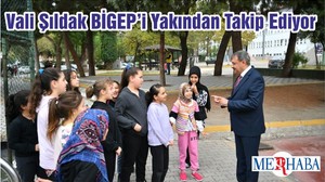 Vali Şıldak BİGEP’i Yakından Takip Ediyor