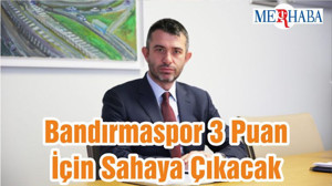 Bandırmaspor 3 Puan İçin Sahaya Çıkacak