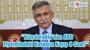 ‘’Kılıçdaroğlu’nun ABD Ziyaretindeki Koskoca Kayıp 8 Saat!’’