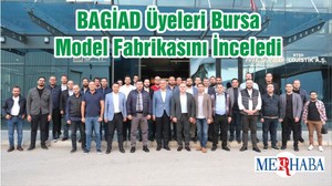 BAGİAD Üyeleri Bursa Model Fabrikasını İnceledi