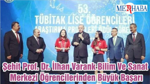 Şehit Prof. Dr. İlhan Varank Bilim Ve Sanat Merkezi Öğrencilerinden Büyük Başarı