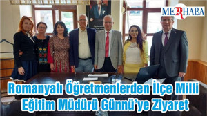 Romanyalı Öğretmenlerden İlçe Milli Eğitim Müdürü Günnü’ye Ziyaret
