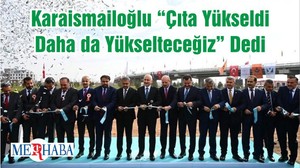 Karaismailoğlu “Çıta Yükseldi Daha da Yükselteceğiz” Dedi