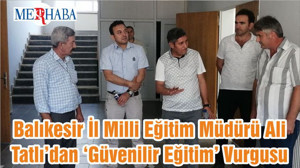 Balıkesir İl Milli Eğitim Müdürü Ali Tatlı’dan ‘Güvenilir Eğitim’ Vurgusu
