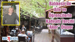 Balıkesir’de Aile ve Öğrencilerin Kahvaltı Tercihi “Aker” Oluyor