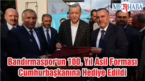 Bandırmaspor'un 100. Yıl Asil Forması Cumhurbaşkanına Hediye Edildi