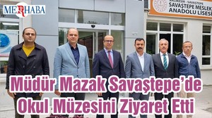 Müdür Mazak Savaştepe’de Okul Müzesini Ziyaret Etti