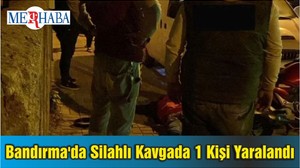 Bandırma'da Silahlı Kavgada 1 Kişi Yaralandı