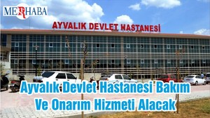 Ayvalık Devlet Hastanesi Bakım Ve Onarım Hizmeti Alacak