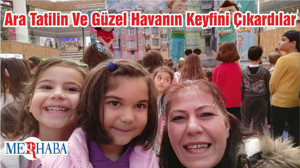 Ara Tatilin Ve Güzel Havanın Keyfini Çıkardılar
