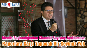 Meclis Başkanlığından Skandal Sayıştay Açıklaması: Raporlara Karşı Yapacak Bir Şeyimiz Yok