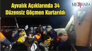 Ayvalık Açıklarında 34 Düzensiz Göçmen Kurtarıldı