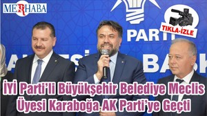 İYİ Parti’li Büyükşehir Belediye Meclis Üyesi Karaboğa AK Parti’ye Geçti