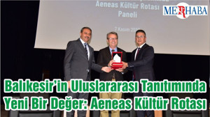 Balıkesir’in Uluslararası Tanıtımında Yeni Bir Değer: Aeneas Kültür Rotası