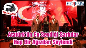 Atatürk’ün En Sevdiği Şarkılar Hep Bir Ağızdan Söylendi