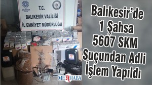 Balıkesir’de 1 Şahsa 5607 SKM ” Suçundan Adli İşlem