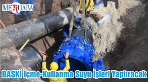 BASKİ İçme-Kullanma Suyu İşleri Yaptıracak