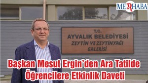 Başkan Mesut Ergin’den Ara Tatilde Öğrencilere Etkinlik Daveti