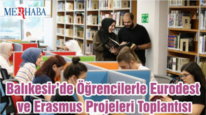 Balıkesir’de Öğrencilerle Eurodest ve Erasmus Projeleri Toplantısı