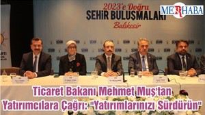 Ticaret Bakanı Mehmet Muş'tan Yatırımcılara Çağrı: "Yatırımlarınızı Sürdürün"