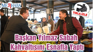 Başkan Yılmaz Sabah Kahvaltısını Esnafla Yaptı