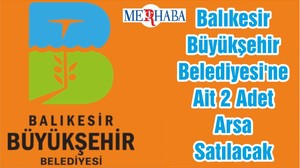 Balıkesir Büyükşehir Belediyesi'ne Ait 2 Adet Arsa Satılacak