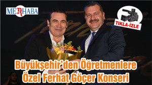 Büyükşehir’den Öğretmenlere Özel Ferhat Göçer Konseri