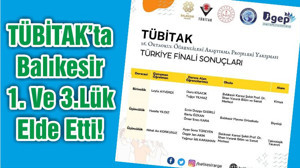 TÜBİTAK’ta Balıkesir 1. Ve 3.Lük Elde Etti!