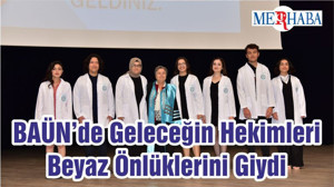 BAÜN’de Geleceğin Hekimleri Beyaz Önlüklerini Giydi