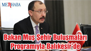 Bakan Muş Şehir Buluşmaları Programıyla Balıkesir’de