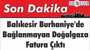 Balıkesir Burhaniye'de Bağlanmayan Doğalgaza Fatura Çıktı