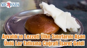 Ayvalık’ın Lezzeti Ülke Sınırlarını Aşan Ünlü Lor Tatlısına Coğrafi İşaret Geldi