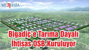 Bigadiç’e Tarıma Dayalı İhtisas OSB Kuruluyor