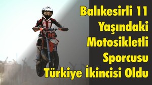 Balıkesirli 11 Yaşındaki Motosikletli Sporcusu Türkiye İkincisi Oldu