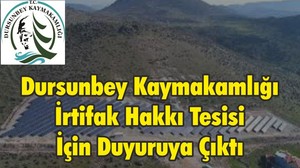 Dursunbey Kaymakamlığı İrtifak Hakkı Tesisi İçin Duyuruya Çıktı