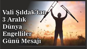 Vali Şıldak’tan 3 Aralık Dünya Engelliler Günü Mesajı