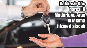 Balıkesir Göç İdaresi İl Müdürlüğü Araç kiralama hizmeti alacak