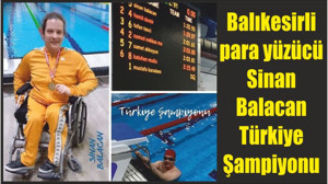 Balıkesirli para yüzücü Sinan Balacan Türkiye Şampiyonu