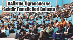 BAÜN’de, Öğrenciler ve Sektör Temsilcileri Buluştu