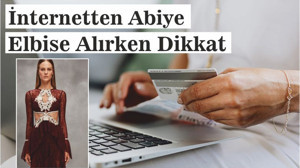 İnternetten Abiye Elbise Alırken Dikkat