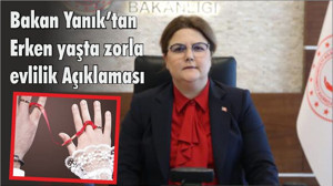 Bakan Yanık’tan Erken yaşta zorla evlilik Açıklaması