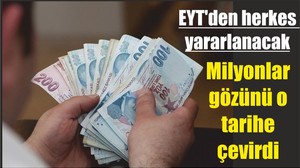 EYT'den herkes yararlanacak!