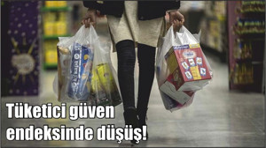 Tüketici güven endeksinde düşüş!