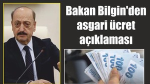 Bakan Bilgin'den asgari ücret açıklaması