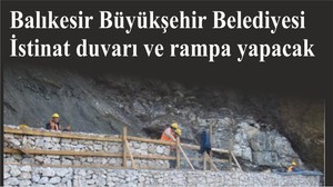 Balıkesir Büyükşehir Belediyesi İstinat duvarı ve rampa yapacak