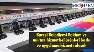 Karesi Belediyesi Reklam ve tanıtım hizmetleri ürünleri baskı ve uygulama hizmeti alacak