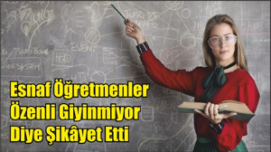 Esnaf Öğretmenler Özenli Giyinmiyor Diye Şikâyet Etti