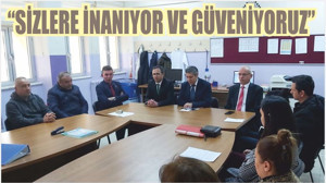 “SİZLERE İNANIYOR VE GÜVENİYORUZ”