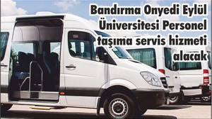 Bandırma Onyedi Eylül Üniversitesi Personel taşıma servis hizmeti alacak