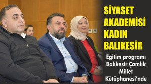 SİYASET AKADEMİSİ KADIN BALIKESİR”, PROGRAMININ İLKİ GERÇEKLEŞTİRİLDİ…